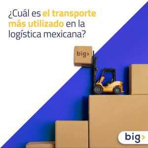¿Cuál es el transporte más utilizado en la logística mexicana?
